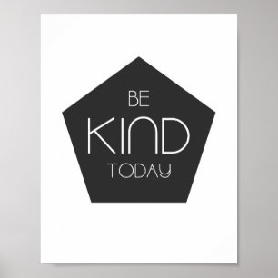 Seja hoje amável - impressão Home do poster da