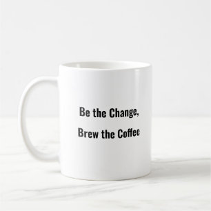 Seja o troco, faça a caneca de café engraçada do c