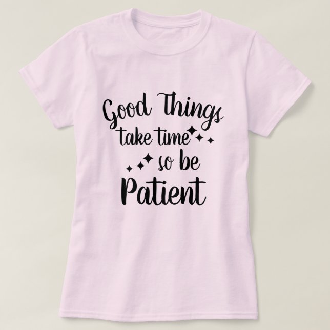 Seja Paciente - Camisa T de citação inspiradora (Frente do Design)