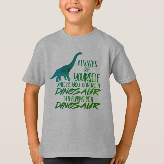 Seja sempre você mesmo uma camiseta verde do dinos (Frente)