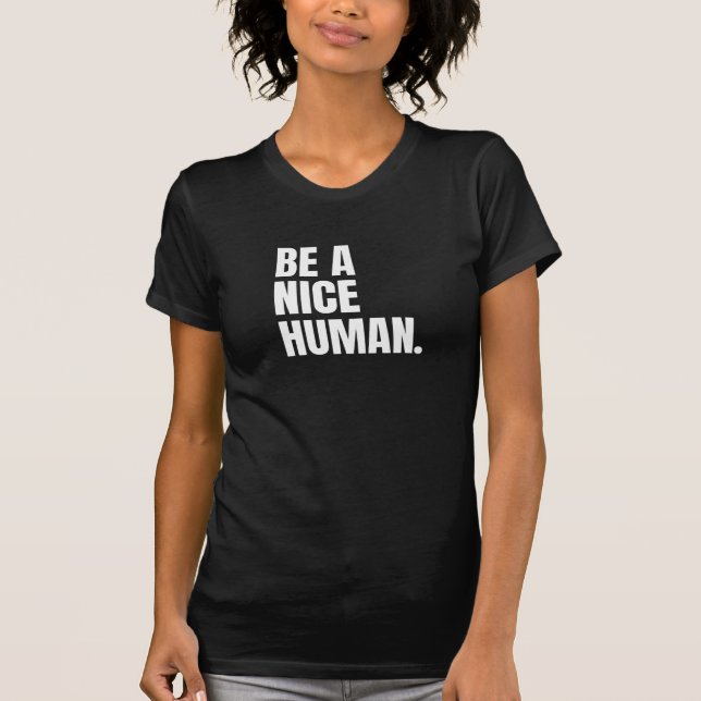 Seja uma bela camiseta humana (Frente)
