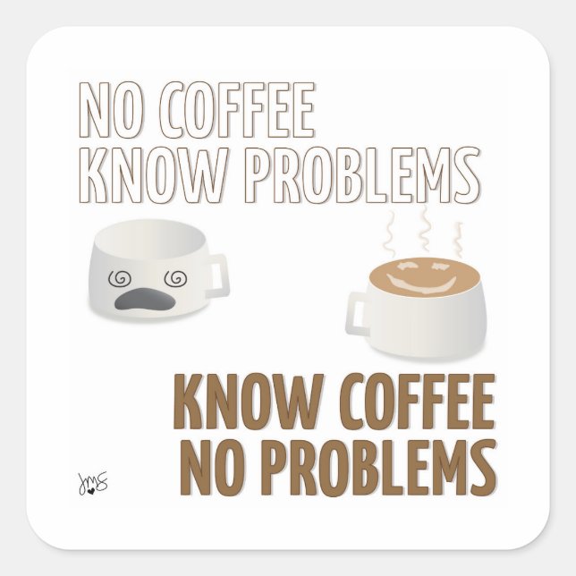 Sem Café, Sem Problemas Com O Adesivo Quadrado (Frente)
