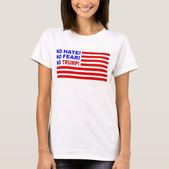 Sem Ódio, Sem Medo, Sem Bandeira De Trump - Camisa (Frente)