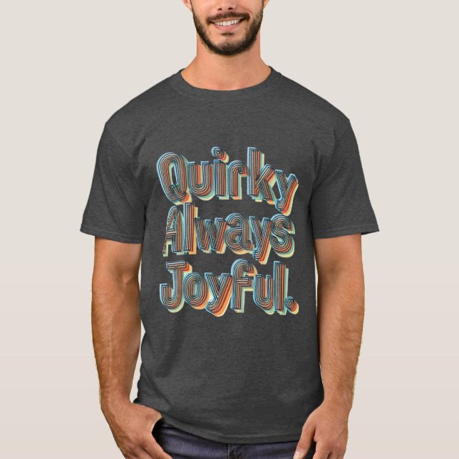 Sempre alegre - Camisa T Quirky e divertida (Frente)