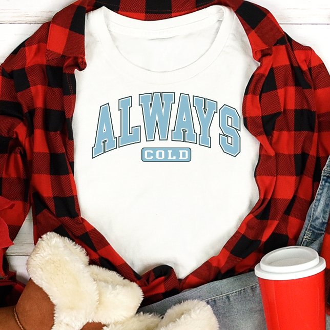 Sempre Frio Camisa de Inverno Divertida Tipografia (Criador carregado)