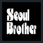 Seoul Brother Poster<br><div class="desc">Soul Brother Globe Trotters é especialista em imagens idiossincráticas de todo o mundo. Aqui você encontrará Cartões de Saudação,  Cartões Postais,  Posters,  Mouséads e muito mais.</div>