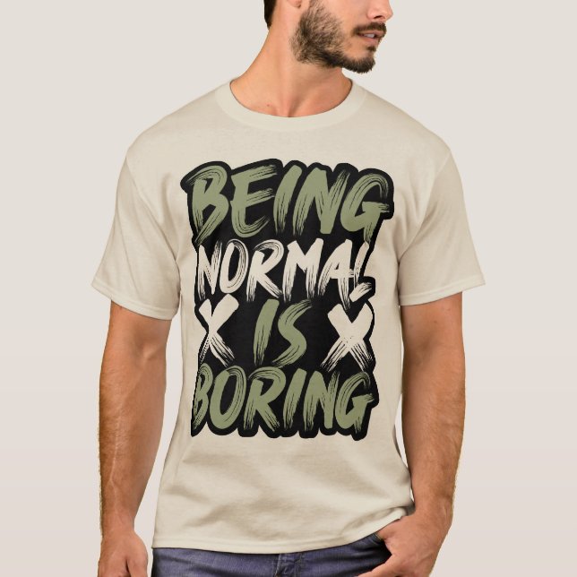 Ser normal é uma camiseta chata (Frente)