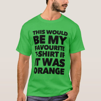 Seria Minha Camiseta Favorita Se Fosse Laranja