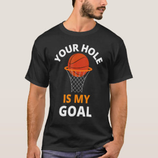 Seu Buraco é Meu Objetivo Camisa engraçada de basq