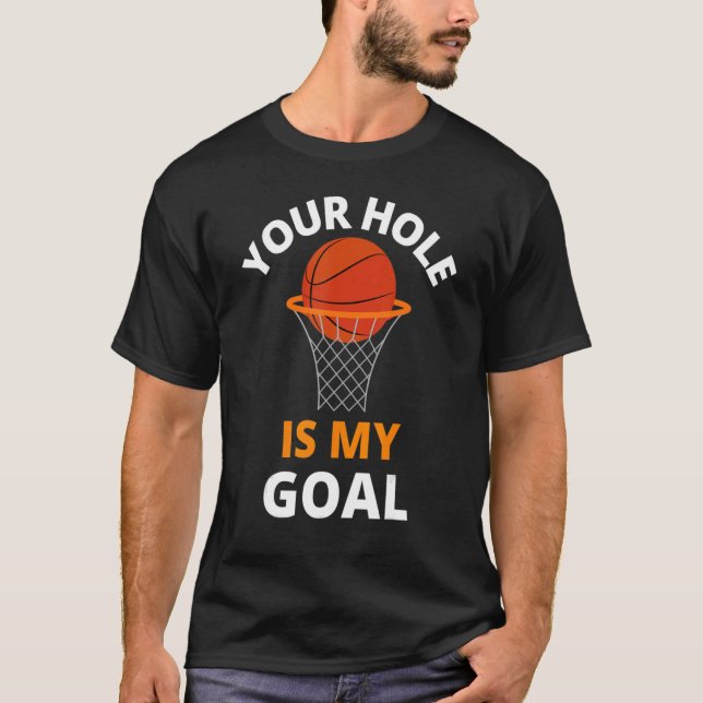 Seu Buraco é Meu Objetivo Camisa engraçada de basq (Frente)