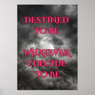 Seu Destino É O Que Você Decide Ser Poster