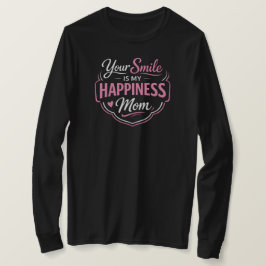 Seu Sorriso É Minha Felicidade Camiseta Mãe Manga