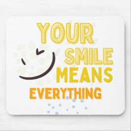 Seu Sorriso Significa Tudo Mousepad