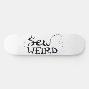Sew Weird Skateboard