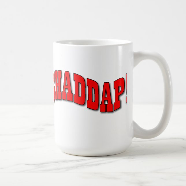 Shaddap! Caneca (Direita)