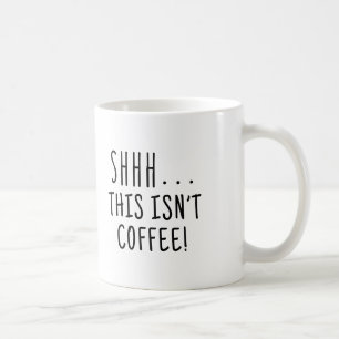 Shhh. Esta não é caneca de café