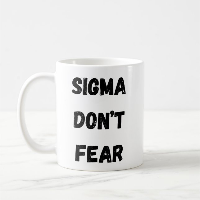 Sigma, não tenha medo da caneca de café (Esquerda)