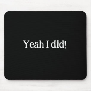 Sim, Eu Fiz Mousepad