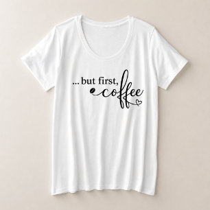 Size Mas Primeiro Café Camiseta de Café Tamanho Plus pa