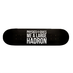 Skate A física dá-me um grande Hadron