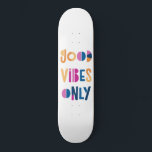 Skate Boas Víblias Apenas Modernas Coloridas Motivaciona<br><div class="desc">Boas Víblias Apenas um baralho colorido de skate. Presente perfeito! Tipografia colorida com fundo branco.</div>