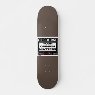 skate divertido "CLARO QUE A SUA OPINIÃO IMPORTA.