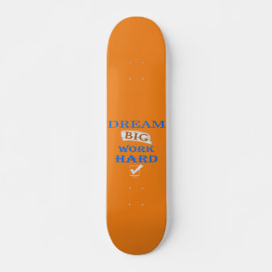 Skate DREAM BIG, citação inspiradora do DURO de trabal