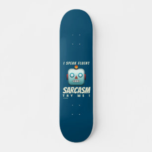 skate engraçado "I FEAT FLUENT SARCASM"