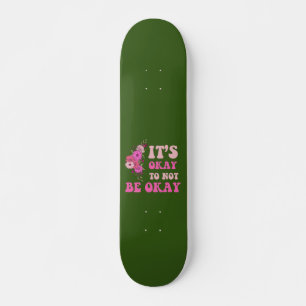 Skate ESTÁ BEM NÃO ESTAR BEM, floral