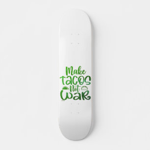 Skate FAÇA TACOS, NÃO AMANTE DE tacos engraçados WAR