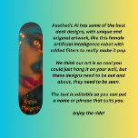Skate Inteligência artificial<br><div class="desc">Outra das minhas designs de inteligência artificial de um robô fêmea com olhos de ouro neon e as palavras "Inteligência Artificial" que podem ser editadas por você para colocar suas próprias palavras ou nomes para personalizá-lo da maneira que você quiser. Altere o texto, a fonte, o tamanho, a cor, transfira...</div>