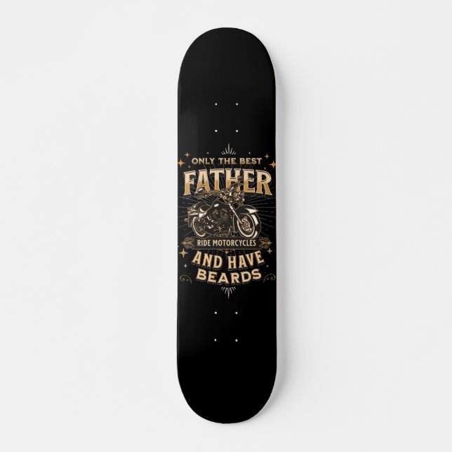 Skate Only The Best Father Ride Motorcycles, Have Beards (Frente)