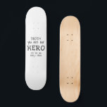 Skate Pai que você seja nosso Herói Tipografia Dia do Pa<br><div class="desc">Pai simples você é o meu skate de fotos de Dia do Pai Preto e Branco. O texto está em fontes desenhadas à mão. Você pode mudar o pai para pai, papai, Papá, Papanicolau... e adicionar seus nomes. Um presente fofo e um bom guardião para o Dia do Pai para...</div>