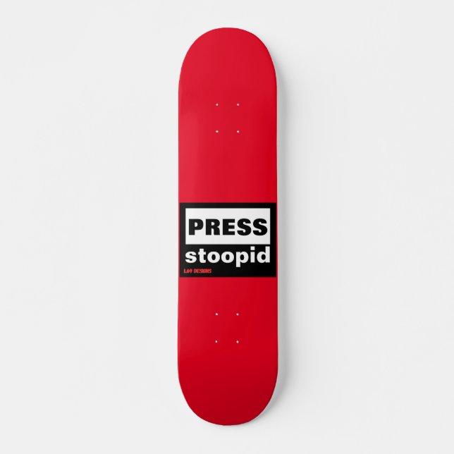skate "PRESS STOOPID" (Frente)