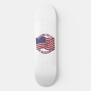 Skate Proud To Be An American With USA Flag distressed
