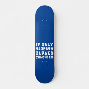 Skate SE SÓ SARCASM QUEIMOU CALORIAS engraçadas sarcásti