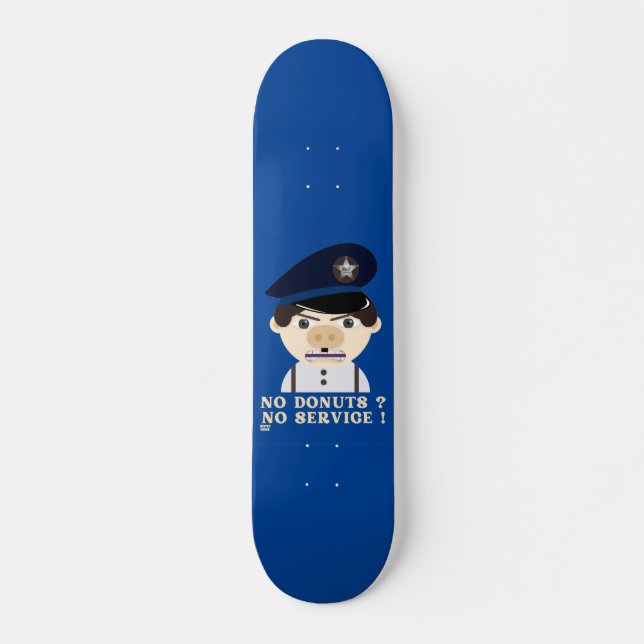 Skate "SEM ROSQUINHAS, SEM SERVIÇO", policial engraçado (Frente)