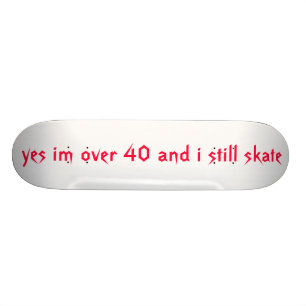 Skate sim im sobre 40 e eu ainda patinam