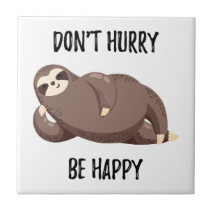Sloth Says Não se apresse a ficar feliz