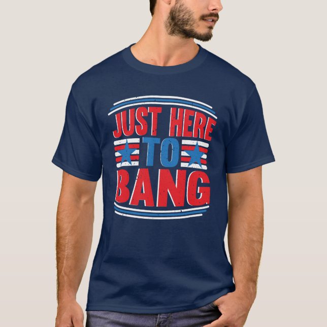 Só Aqui Para Bang 4 De Julho, Camisa Patriótica (Frente)
