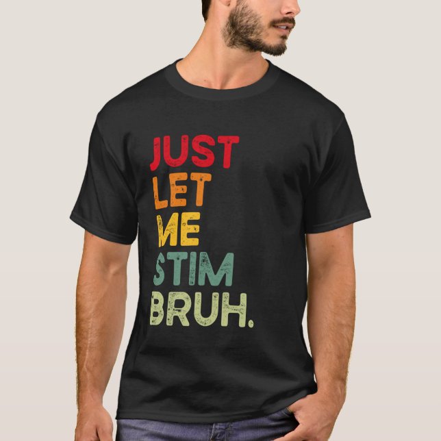 Só Me Deixe Estimular Irmão Camiseta Divertida de  (Frente)
