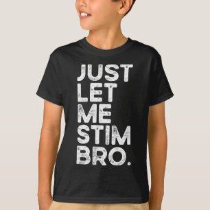 Só Me Deixe Estimular Irmão Camiseta Divertida de