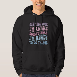 Só porque estou acordada, a Camiseta engraçada Gro