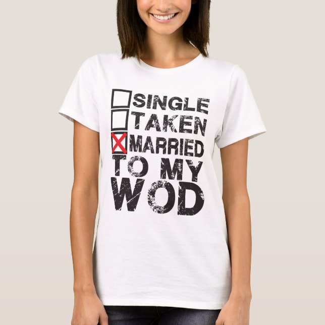 Solteiro, tirada, casada com minha WOD - Camisa (Frente)