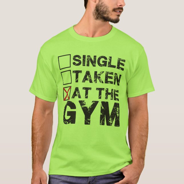 Solteiro, tomado, no Gym - camisa para elevadores (Frente)