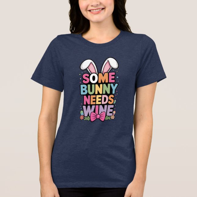 Somebunny Needs Wine Easter Tee Funny Bunny Drink (Frente)