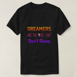 Sonhadores são os que não dormem camiseta