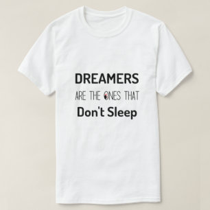 Sonhadores são os que não dormem camiseta