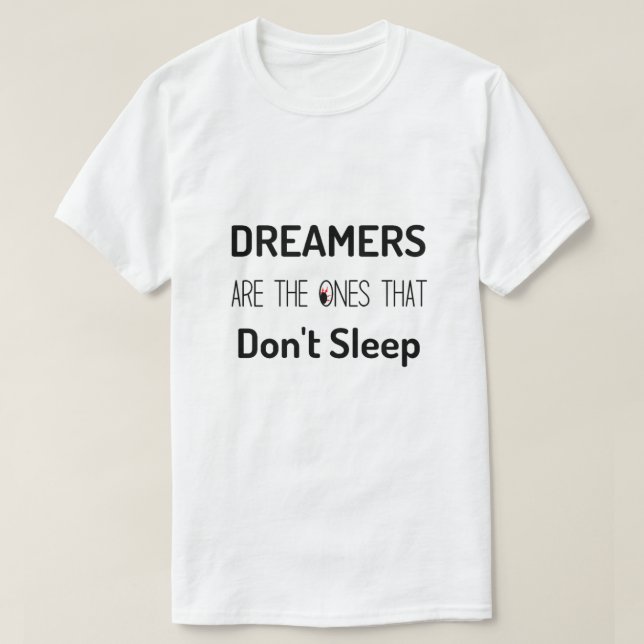 Sonhadores são os que não dormem camiseta (Frente do Design)