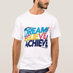 Sonhe, Acredite, Alcance – Camiseta Motivacional